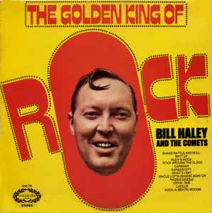 The Golden King Of Rock - BILL HALEY & THE COMETS