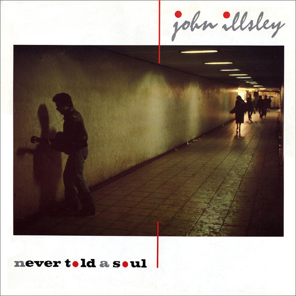 Never Told A Soul - ILLSLEY, JOHN